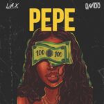 L.A.X ft. Davido – PEPE