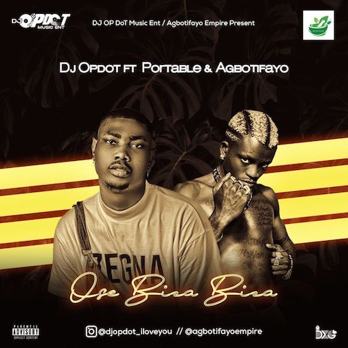 DJ OP Dot – Ose Biza Biza Ft. Portable Agbotifayo