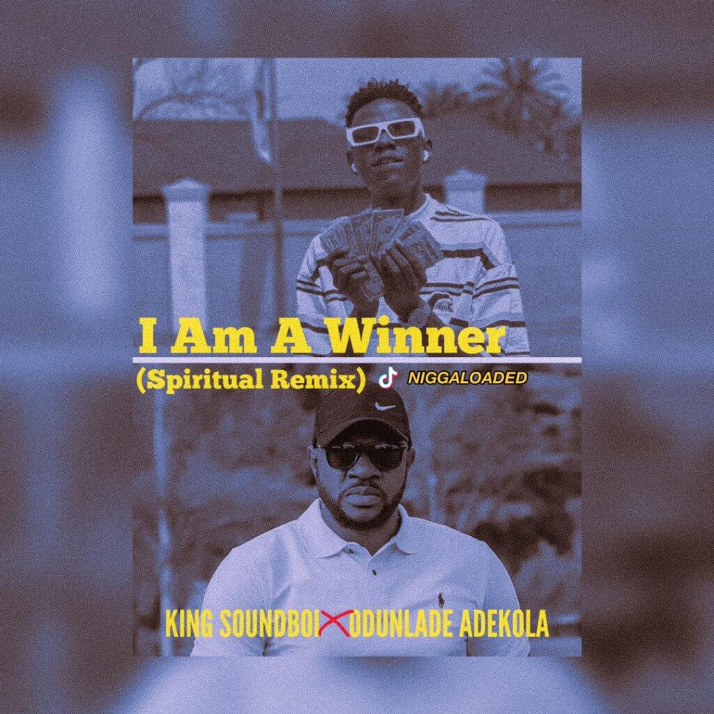 King SoundBoi Ft Odunlade Adekola I Am A Winner