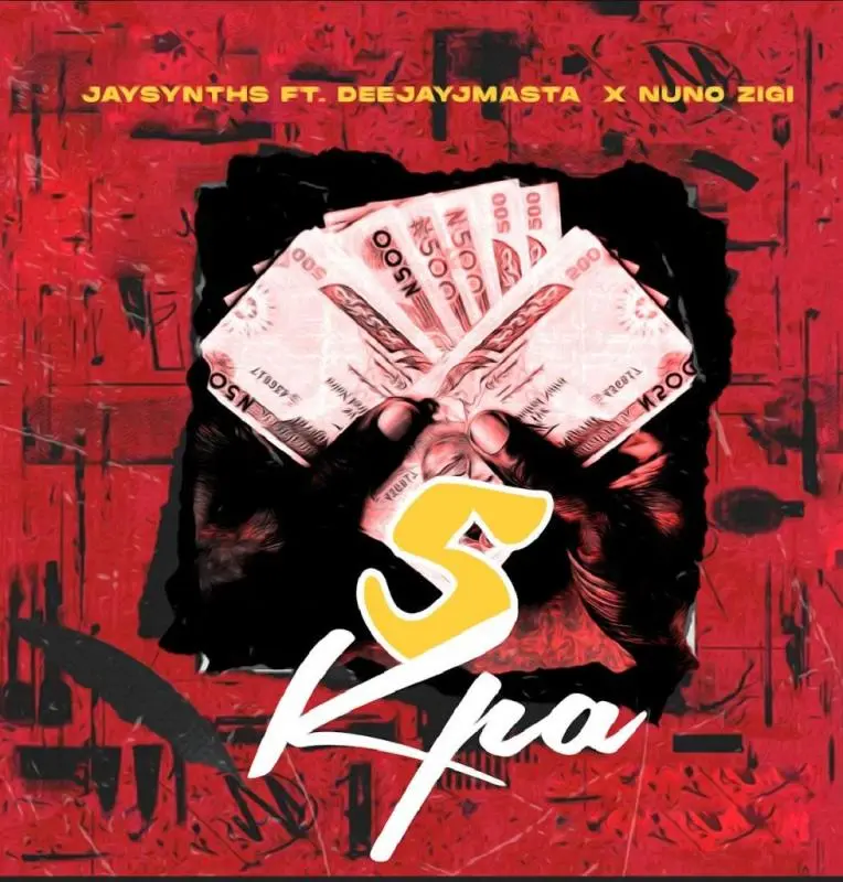 Jaysynths – 5 Kpa ft. Deejay J Masta Nuno Zigi