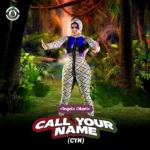 Angela Okorie – Call Your Name CYN