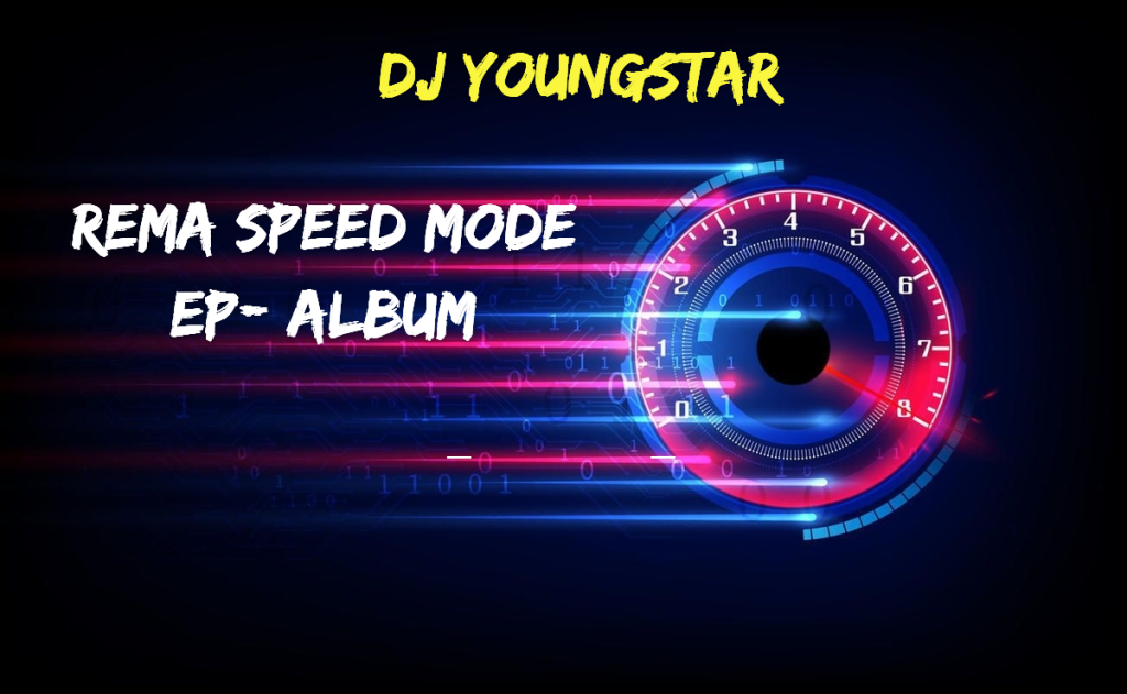 DJ Youngstar Rema Speed Mode EP Album