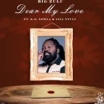 Dear My Love by Big Zulu Ft. K.O, Siya Ntuli & Xowla