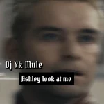 Ashley Look at Me Song by Dj Yk Mule