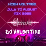 DJ Valentino – High Voltage July To August Mix 2023
