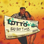 Lotto Song by Bad Boy Timz Ft. Mixtape Madness