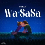 Wa Sasa Song by Kusah