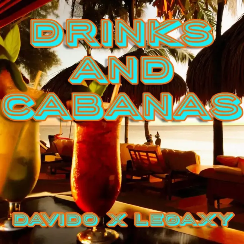 Legaxy – Drinks & Cabanas Ft. Davido