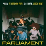 Phina – Parliament ft. Afrikan Papi, Q Mark & Slick Widit