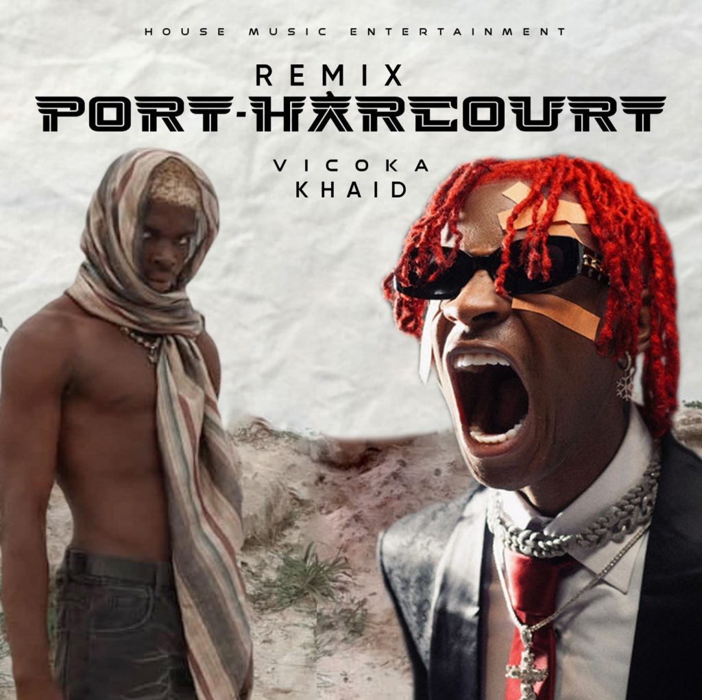 Vicoka Port Harcourt (Remix) Ft. Khaid