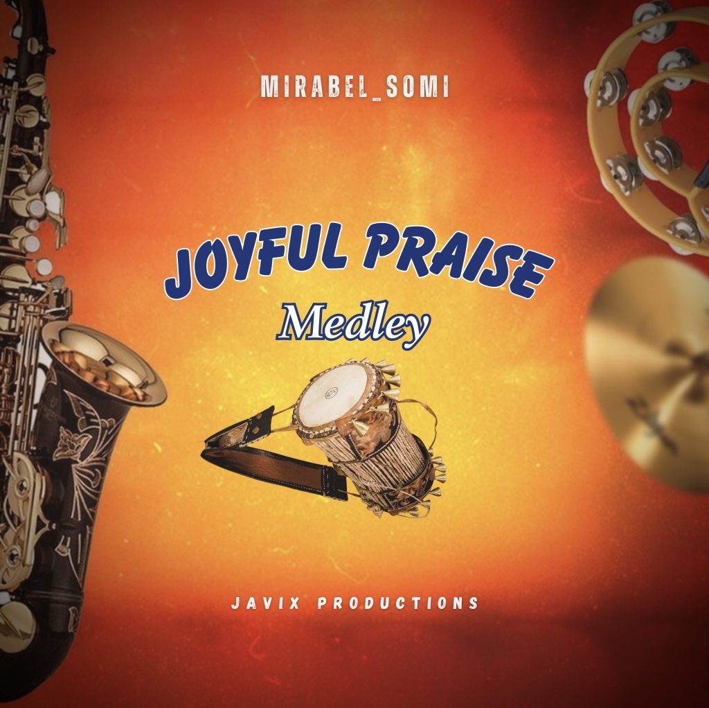 Mirabel Somi Joyful Praise Medley 1024x1022