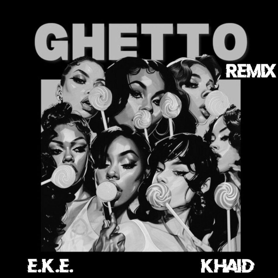 E.K.E. – Ghetto (Afrobeat Remix) Ft. Khaid