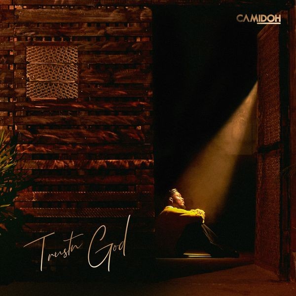 Camidoh – Trustn God
