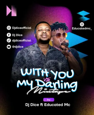 DJ Dice – With You Vs My Darling Mixtape Ft. Educated MC