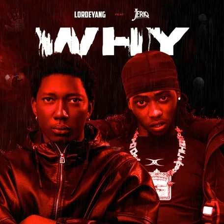 Lordeyang – Why Ft. Jeriq