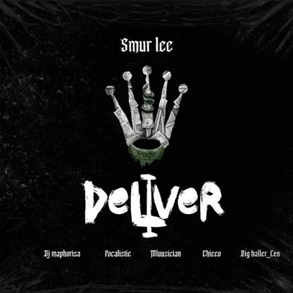 Smur Lee – Deliver Ft. Focalistic, Ch'cco, Mluusician, BigBaller CEO & DJ Maphorisa