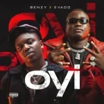 Benzy Wgt – OYI Ft. Evado
