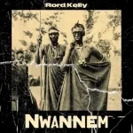 Rord Kelly – Nwannem