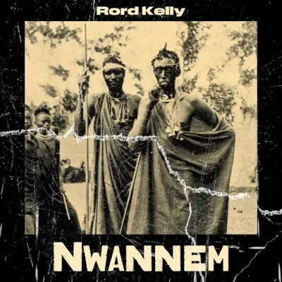 Rord Kelly – Nwannem