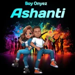 Boy Onyez – Ashanti