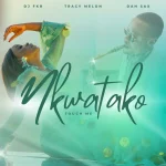 Tracy Melon Ft Dan Sax Dj FKR Nkwatako Touch Me